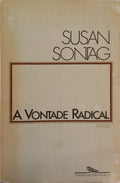 SONTAG. (Susan) A VONTADE RADICAL: ESTILOS.