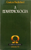 BACHELARD. (Gaston) A EPISTEMOLOGIA.