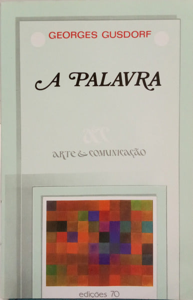 GUSDORF. (Georges) A PALAVRA: FUNÇÃO, COMUNICAÇÃO, EXPRESSÃO.