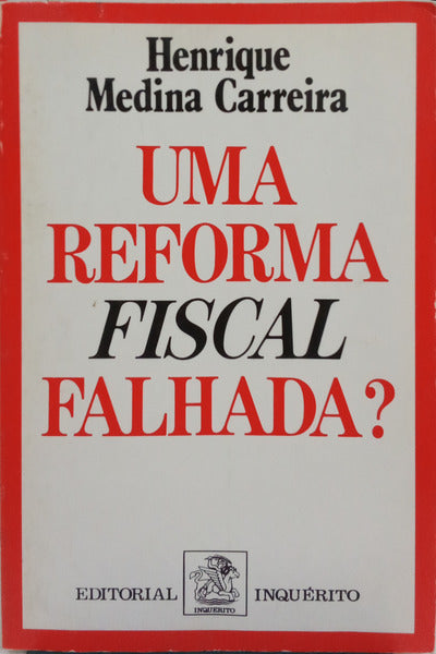 MEDINA CARREIRA. (Henrique) UMA REFORMA FISCAL FALHADA?