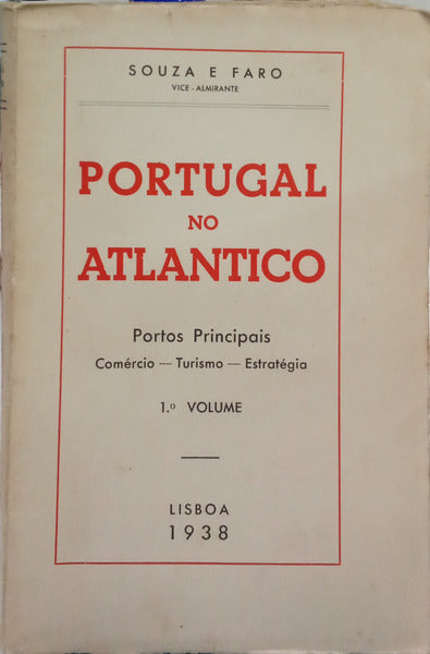 SOUSA E FARO. (José Dionísio de) PORTUGAL NO ATLANTICO. [1.º VOL.]