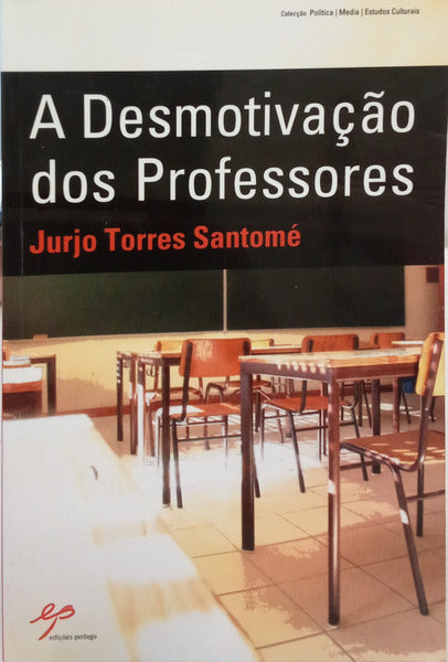 TORRES SANTOMÉ. (Jurjo) A DESMOTIVAÇÃO DOS PROFESSORES.