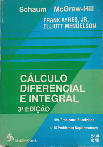 AYRES. (Frank) e Elliott Mendelson. CÁLCULO DIFERENCIAL E INTEGRAL. [3.ª EDIÇÃO]