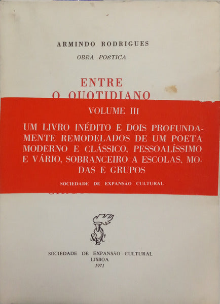 RODRIGUES. (Armindo) ENTRE O QUOTIDIANO E A AVENTURA, EM CADA INSTANTE CABE O MUNDO, CANTIGAS DE CIRCUNSTÂNCIA. [C/TARJA]