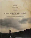 LIMA. (Paulo) O FADO OPERÁRIO NO ALENTEJO: SÉCULOS XIX-XX. [1.ª EDIÇÃO]