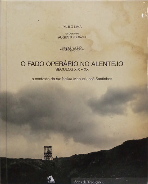 LIMA. (Paulo) O FADO OPERÁRIO NO ALENTEJO: SÉCULOS XIX-XX. [1.ª EDIÇÃO]