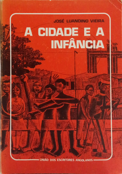 LUANDINO VIEIRA. (José) A CIDADE E A INFÂNCIA. [2.ª EDIÇÃO/BRO.]