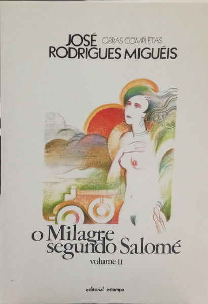 RODRIGUES MIGUÉIS. (José) O MILAGRE SEGUNDO SALOMÉ, VOLUME II. [3.ª EDIÇÃO]