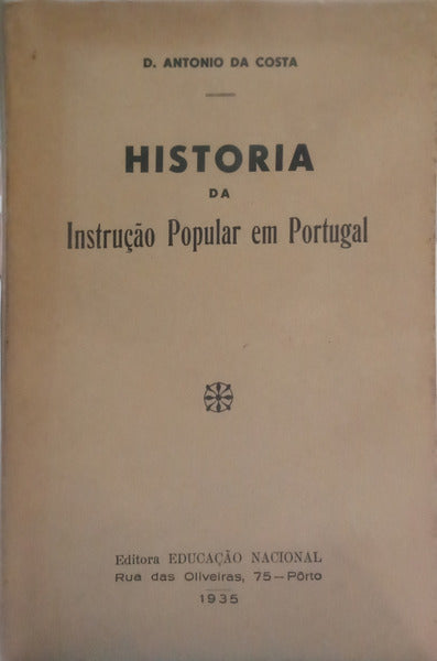 COSTA. (Dom António da) HISTORIA DA INSTRUCÇÃO POPULAR EM PORTUGAL. [2.ª EDIÇÃO/BRO.]