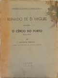 FERRÃO. (António) REINADO DE D. MIGUEL VOLUME I, O CÊRCO DO PORTO  (1832-1833).