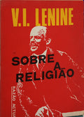 LÉNINE. (Vladimir Ilyich Ulyanov) SOBRE A RELIGIÃO.