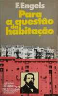 ENGELS. (Friedrich) PARA A QUESTÃO DA HABITAÇÃO.