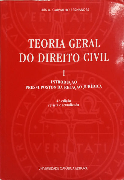 CARVALHO FERNANDES. (Luis A.) TEORIA GERAL DO DIREITO CIVIL. [VOL. I/4.ª EDIÇÃO]