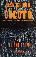 BRUM. (Eliane) BANZEIRO ÒKÒTÓ: UMA VIAGEM À AMAZÔNIA CENTRO DO MUNDO. [3.ª REIMP.]