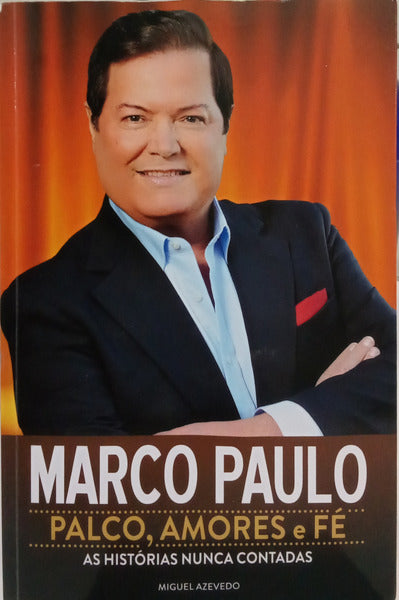 AZEVEDO. (Miguel) MARCO PAULO: PALCO, AMORES E FÉ.