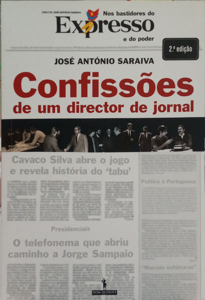 SARAIVA. (José António) CONFISSÕES DE UM DIRECTOR DE JORNAL: NOS BASTIDORES DO EXPRESSO E DO PODER. [2.ª EDIÇÃO]