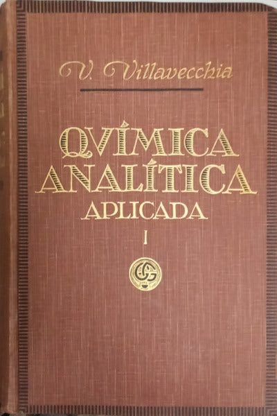 VILLAVECCHIA. (Víctor) TRATADO DE QUÍMICA ANALÍTICA APLICADA. [2 VOLS.]