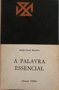CASAIS MONTEIRO. (Adolfo) A PALAVRA ESSENCIAL: ESTUDOS SOBRE A POESIA.