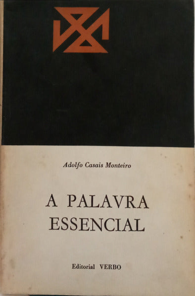 CASAIS MONTEIRO. (Adolfo) A PALAVRA ESSENCIAL: ESTUDOS SOBRE A POESIA.