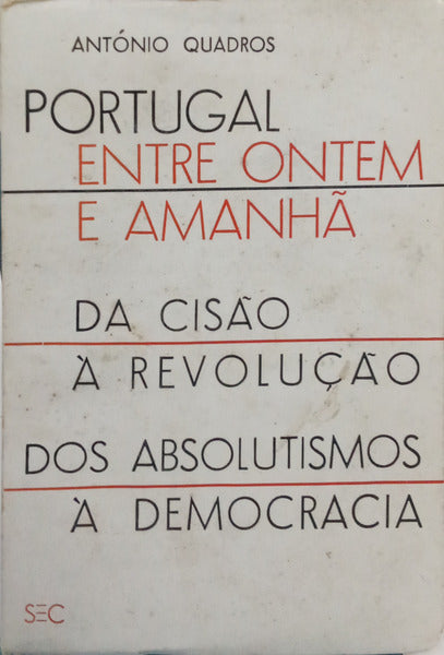 QUADROS. (António) PORTUGAL, ENTRE ONTEM E AMANHÃ.