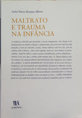 MARQUES ALBERTO. (Isabel Maria) MALTRATO E TRAUMA NA INFÂNCIA.