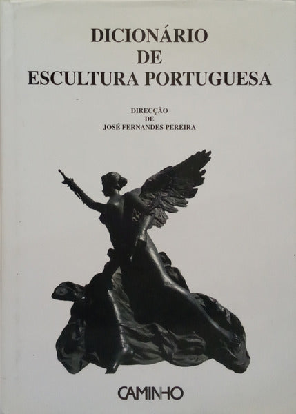 FERNANDES PEREIRA. (José) DICIONÁRIO DE ESCULTURA PORTUGUESA.