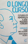 AIRES OLIVEIRA. (Pedro) e Maria Inácia Rezola. O LONGO CURSO: ESTUDOS EM HOMENAGEM A JOSÉ MEDEIROS FERREIRA. [1.ª EDIÇÃO]