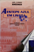 GOMES RHEINER. (Luís C.) A ESTEPE AZUL EM LISBOA: UM EXERCÍCIO DE APROXIMAÇÃO AO REAL.