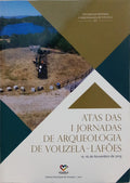 REAL. (Manuel Luís), António Faustino de Carvalho e Catarina Tente. ATAS DAS I JORNADAS DE ARQUEOLOGIA DE VOUZELA-LAFÕES.
