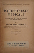 LEPRINCE. (Albert) RADIESTHÉSIE MÉDICALE: APPLICATIONS DE L'ART DU SOURCIER A LA MÉDECINE HUMAINE.