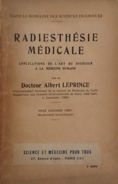 LEPRINCE. (Albert) RADIESTHÉSIE MÉDICALE: APPLICATIONS DE L'ART DU SOURCIER A LA MÉDECINE HUMAINE.