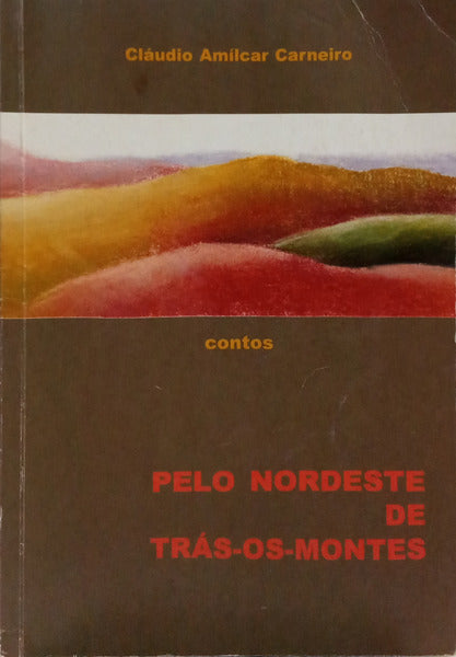 CARNEIRO. (Cláudio Amílcar) PELO NORDESTE DE TRÁS-OS-MONTES.