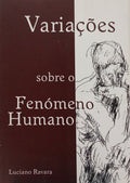 RAVARA. (Luciano) VARIAÇÕES SOBRE O FENÓMENO HUMANO. [1.ª EDIÇÃO]