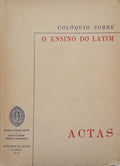 COLÓQUIO SOBRE O ENSINO DO LATIM: ACTAS.