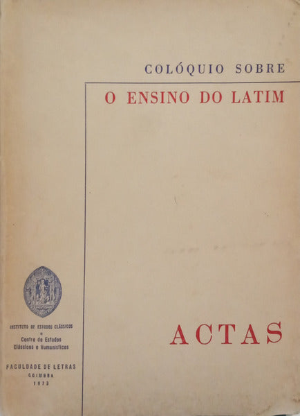 COLÓQUIO SOBRE O ENSINO DO LATIM: ACTAS.