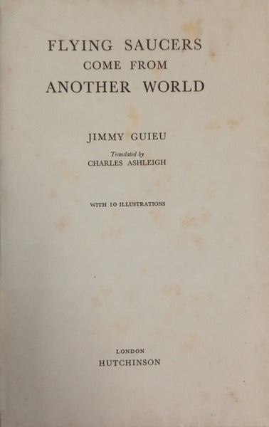GUIEU. (Jimmy) FLYING SAUCERS COME FROM ANOTHER WORLD.