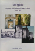 NASCIMENTO AFONSO. MEMÓRIA DA ESCOLA SECUNDÁRIA DE D. DINIS, SANTO TIRSO Ou DO ENSINO LICEAL, EM SANTO TIRSO.