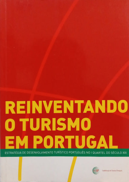REINVENTANDO O TURISMO EM PORTUGAL. [1.ª EDIÇÃO]