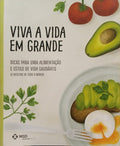VIVA A VIDA EM GRANDE: DICAS PARA UMA ALIMENTAÇÃO E ESTILO DE VIDA SAUDÁVEIS.