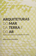ARQUITETURAS DO MAR, DA TERRA E DO AR: ARQUITETURA E URBANISMO NA GEOGRAFIA E NA CULTURA. [VOL. I]