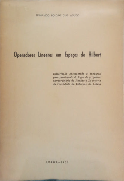 DIAS AGUDO. (Fernando Roldão) OPERADORES LINEARES EM ESPAÇOS DE HILBERT.