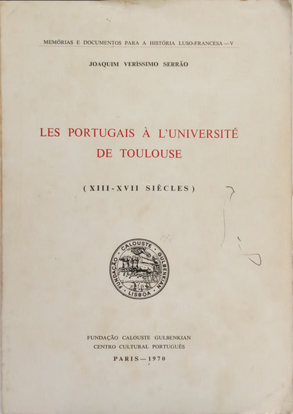VERÍSSIMO SERRÃO. (Joaquim) LES PORTUGAIS À L'UNIVERSITÉ DE TOULOUSE (XIII-XVII SIÈCLES). [C/DED.]
