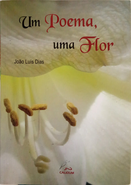 DIAS. (João Luís) UM POEMA, UMA FLOR.