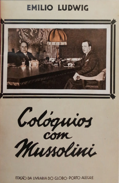 LUDWIG. (Emílio) COLÓQUIOS COM MUSSOLINI.