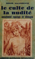 SALARDENNE. (Roger) LE CULTE DE LA NUDITÉ.