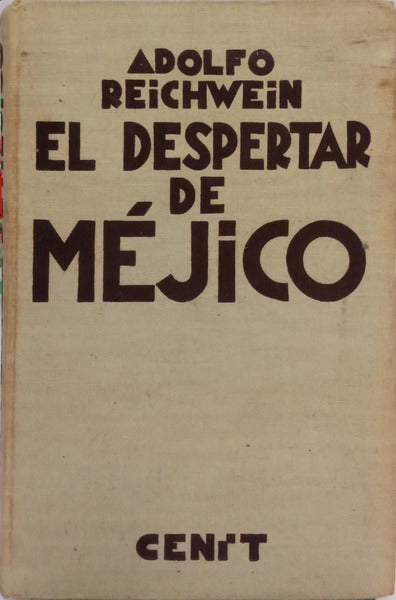 REICHWEIN. (Adolfo) EL DESPERTAR DE MÉJICO.