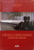 A ESCOLA E A CRIANÇA EM RISCO. [1.ª EDIÇÃO]