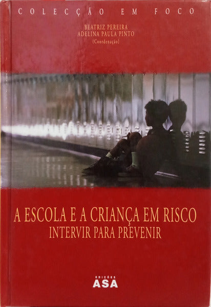 A ESCOLA E A CRIANÇA EM RISCO. [1.ª EDIÇÃO]