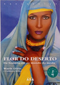 FLOR DO DESERTO: A EXTRAORDINÁRIA ODISSEIA DE UMA NÓMADA DO DESERTO. [4.ª EDIÇÃO]