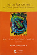 TEMAS CANDENTES EM PSICOLOGIA DO DESENVOLVIMENTO. [1.ª EDIÇÃO]